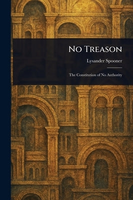 No Treason by Spooner, Lysander