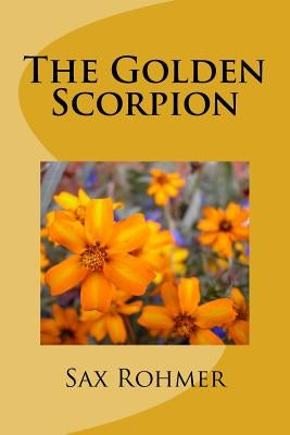 The Golden Scorpion by Rohmer, Sax