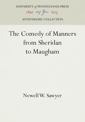 The Comedy of Manners from Sheridan to Maugham by Sawyer, Newell W.
