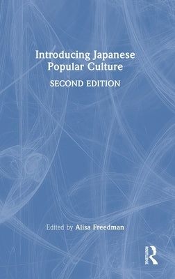 Introducing Japanese Popular Culture by Freedman, Alisa