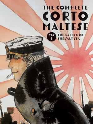 The Complete Corto Maltese: Volume 1: The Ballad of the Salt Sea by Pratt, Hugo