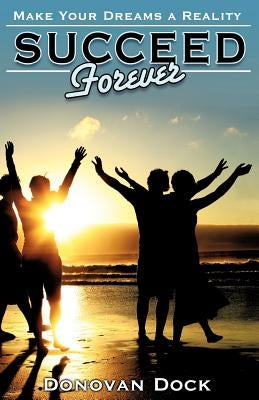 Succeed Forever by Dock, Donovan