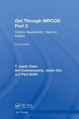 Get Through Mrcog Part 3: Clinical Assessment, Second Edition by Clark, T. Justin