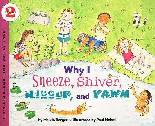 Why I Sneeze, Shiver, Hiccup, & Yawn by Berger, Melvin