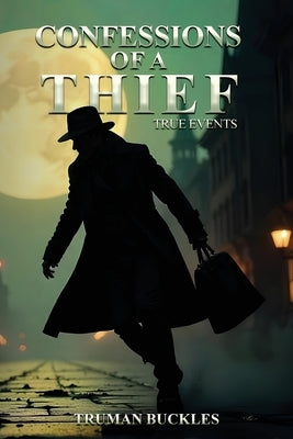 Confessions of a Thief by Buckles, Truman