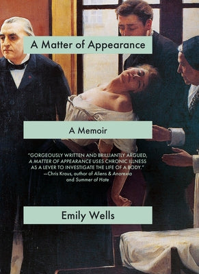 A Matter of Appearance: A Memoir of Chronic Illness by Wells, Emily