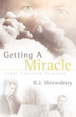 Getting A Miracle by Shrewsbury, D. J.