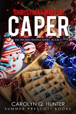 Christmas Waffle Caper by Hunter, Carolyn Q.