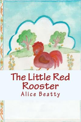 The Little Red Rooster by Beatty, Alice