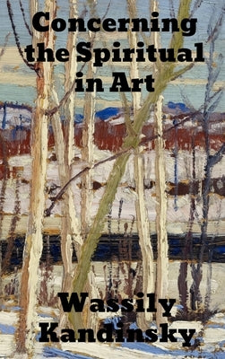 Concerning the Spiritual in Art by Kandinsky, Wassily