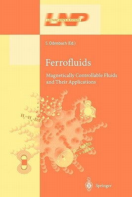 Ferrofluids: Magnetically Controllable Fluids and Their Applications by Odenbach, Stefan