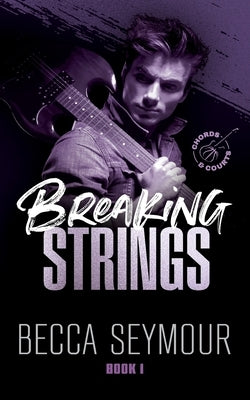 Breaking Strings by Seymour, Becca