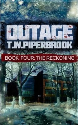 Outage 4: The Reckoning by Piperbrook, T. W.