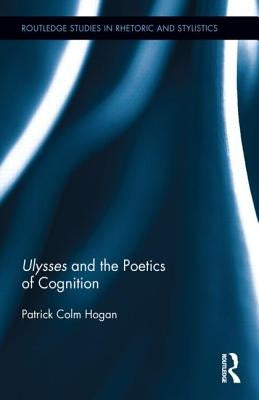Ulysses and the Poetics of Cognition by Hogan, Patrick Colm