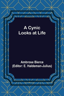 A Cynic Looks at Life by Bierce, Ambrose