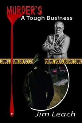 Murder's A Tough Business: The Pursuit of True Evil by Leach, Jim