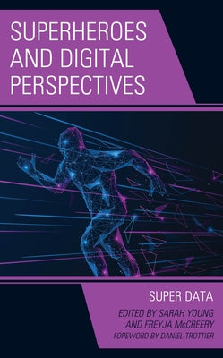 Superheroes and Digital Perspectives: Super Data by Young, Sarah