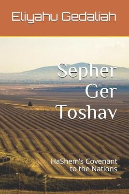 Sepher Ger Toshav: Hashem's Covenant to the Nations by Gedaliah, Yochebed