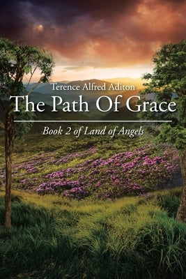 The Path Of Grace: Book 2 of Land of Angels by Aditon, Terence Alfred