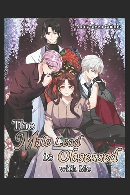 The Male Lead is Obsessed with Me: Yandere Assassin (Book 1, Vol. 1) by Guiang, Mary Algen