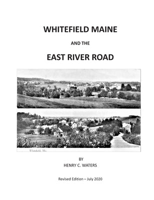 Whitefield Maine and the East River Road: History of a Maine Town by Waters, Henry