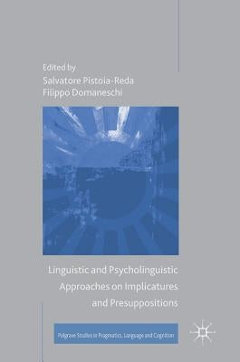 Linguistic and Psycholinguistic Approaches on Implicatures and Presuppositions by Pistoia-Reda, Salvatore