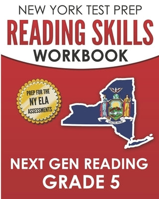 NEW YORK TEST PREP Reading Skills Workbook Next Gen Reading Grade 5: Preparation for the New York State ELA Tests by Test Master Press New York