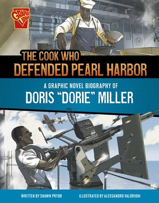 The Cook Who Defended Pearl Harbor: A Graphic Novel Biography of Doris Dorie Miller by Pryor, Shawn