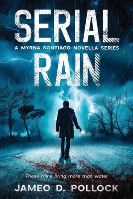 Serial Rain: A Myrna Sontiago Novella Series by Pollock, Jameo D.