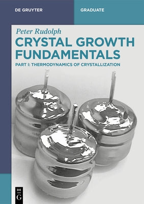Crystal Growth Fundamentals: Thermodynamics of Crystallization by Rudolph, Peter