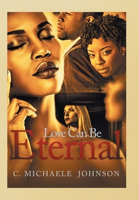 Love Can Be Eternal by Johnson, C. Michaele
