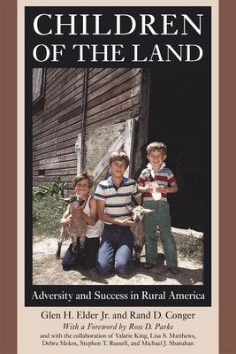 Children of the Land: Adversity and Success in Rural America by Elder, Glen H., Jr.