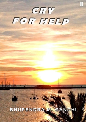 Cry For Help by M. Gandhi, Bhupendra