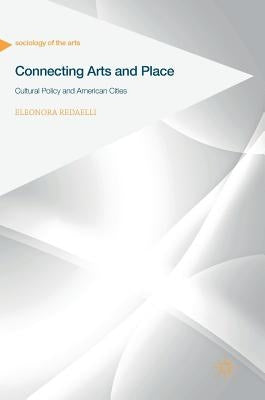 Connecting Arts and Place: Cultural Policy and American Cities by Redaelli, Eleonora