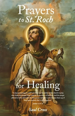 Prayers to St. Roch for Healing by Cross, Saul