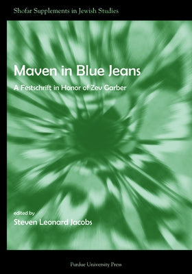 Maven in Blue Jeans: A Festschrift in Honor of Zev Garber by Jacobs, Steven