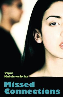 Missed Connections by Kulshreshtha, Vipul