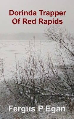 Dorinda Trapper of Red Rapids by Egan, Fergus P.
