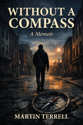 Without A Compass by Terrell, Martin