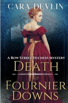 Death at Fournier Downs: A Bow Street Duchess Mystery by Devlin, Cara