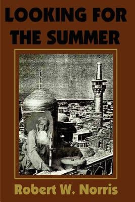 Looking for the Summer by Norris, Robert W.