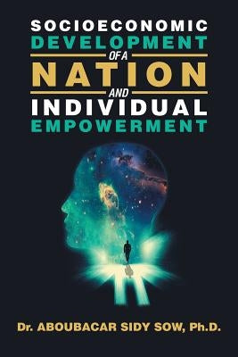Socioeconomic Development of a Nation and Individual Empowerment by Sow, Aboubacar Sidy