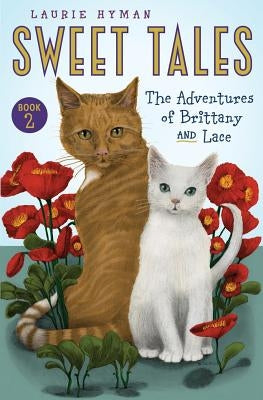 Sweet Tales Book 2: The Adventures of Brittany and Lace by Hyman, Laurie