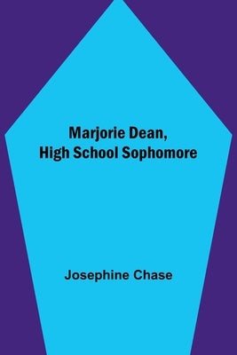 Marjorie Dean, High School Sophomore by Chase, Josephine