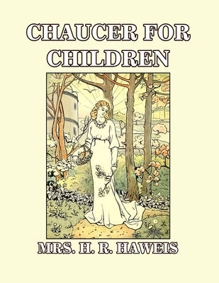 Chaucer for Children: A Golden Key by Haweis, H. R.