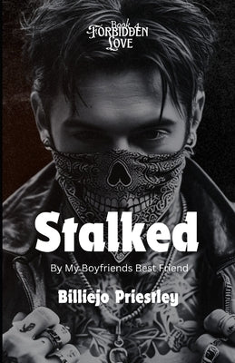 Stalked By My Boyfriends Best Friend by Priestley, Billiejo