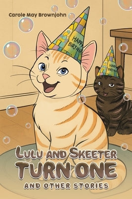 Lulu and Skeeter Turn One by Brownjohn, Carole May