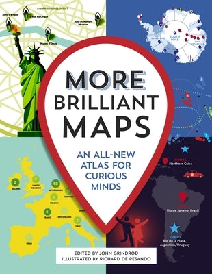 More Brilliant Maps: An All-New Atlas for Curious Minds by Grindrod, John