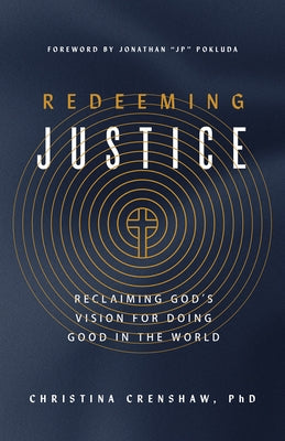 Redeeming Justice: Reclaiming God's Vision for Doing Good in the World by Crenshaw, Christina