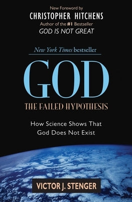 God: The Failed Hypothesis: How Science Shows That God Does Not Exist by Stenger, Victor J.